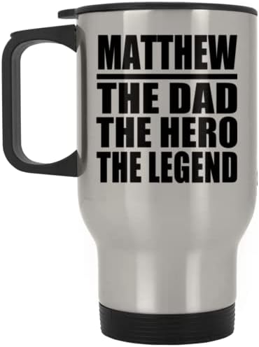 Dizajnsify Matthew Tata Heroj Legenda, Silver Putnička šalica 14oz od nehrđajućeg čelika izolirani, pokloni za rođendansku obljetnicu