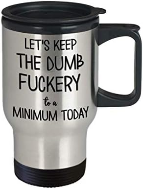 Neka glupi jebeni drži minimalno danas putnička šalica smiješna 14 oz nehrđajućeg čelika izolirana šalica kave